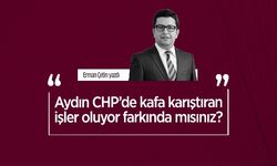 Erman Çetin yazdı: Aydın CHP’de kafa karıştıran işler oluyor farkında mısınız?