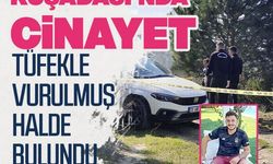 Kuşadası’nda cinayet! Tüfekle vurulmuş halde bulundu