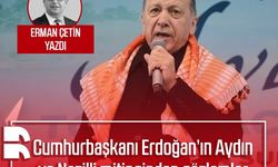 Erman Çetin yazdı: Cumhurbaşkanı Erdoğan’ın Aydın ve Nazilli mitinginden gözlemler