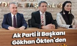 Ak Parti İl Başkanı Gökhan Ökten'den seçim startı mesajı