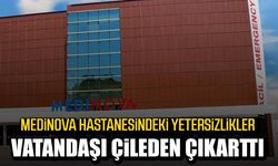 Medinova Hastanesindeki yetersizlikler vatandaşı çileden çıkarttı