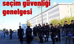İçişleri Bakanlığından seçim güvenliği genelgesi