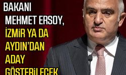 Kültür ve Turizm Bakanı Mehmet Ersoy, İzmir ya da Aydın’dan aday gösterilecek