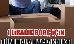 1 liralık borç için tüm mala haciz kalktı