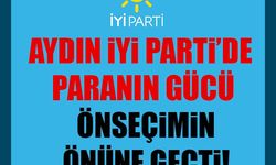 Aydın İyi Parti’de paranın gücü önseçimin önüne geçti!