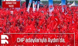 Duran Teke Yazdı: CHP adaylarıyla Aydın’da statükocu bir parti profili çizdi