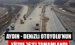 Aydın - Denizli Otoyolu’nun yüzde 76’sı tamamlandı