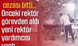 ADÜ'de 'mangal' cezası bitti.. Önceki rektör görevden aldı yeni rektör, yardımcısı yaptı