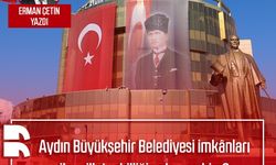 Erman Çetin yazdı: Aydın Büyükşehir Belediyesi imkânları ile milletvekilliğine koşan kim