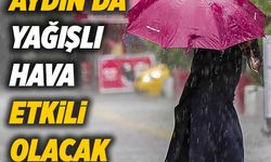 Aydın’da yağışlı hava etkili olacak