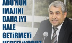 Rektör Bülent Kent: ADÜ’nün imajını daha iyi hale getirmeyi hedefliyoruz
