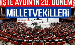 İşte Aydın'ın 28. Dönem Milletvekilleri
