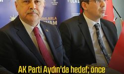 AK Parti Aydın'da hedef; önce 14 Mayıs sonra Büyükşehir Belediyesi