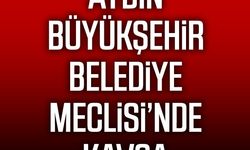 Aydın Büyükşehir Belediye Meclisi’nde kavga