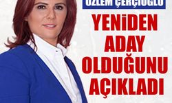 Özlem Çerçioğlu yeniden aday olduğunu açıkladı