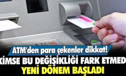 ATM'den para çekenler dikkat! Kimse bu değişikliği fark etmedi, yeni dönem başladı