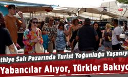 FETHİYE SALI PAZARINDA TURİST YOĞUNLUĞU YAŞANIYOR