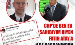 CHP’de ben ev sahibiyim diyen Fatih Atay’a ilçe başkanından tokat gibi yanıt!