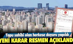 Tapu sahibi olan herkese duyuru yapıldı: Yeni karar resmen açıklandı