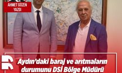 Ahmet Gözen yazdı: Aydın’daki baraj ve arıtmaların durumunu DSİ Bölge Müdürü Sn. Emrah Köleoğlu’yla konuştuk