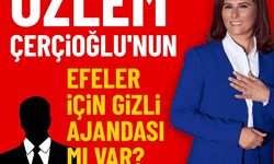 Özlem Çerçioğlu'nun Efeler için gizli ajandası mı var?