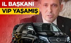 AK Parti Aydın İl Başkanı 'VİP' yaşamış