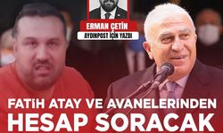 Erman Çetin yazdı: Fatih Atay ve avanelerinden hesap soracak savcı yok mu?