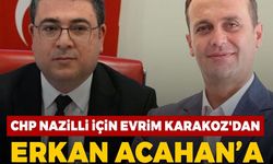 CHP Nazilli için Evrim Karakoz'dan Erkan Acahan’a Hazırol Talimatı