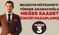 Varan3! Belediye müteahhiti Türker Arabacıoğlu meğer saadet zinciri pazarlamış