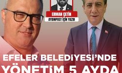Erman Çetin yazdı: Efeler Belediyesi’nde yönetim 5 ayda fokurdamaya başladı!