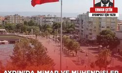 Erman Çetin yazdı: Aydın'da Mimar ve Mühendisler Neden Bu Kadar Sessiz?