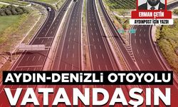 Erman Çetin yazdı: Aydın-Denizli Otoyolu Vatandaşın Kabusu Oldu