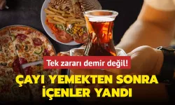 Çayı Yemekten Sonra İçenler Yandı! Ne Demir Kalıyor Ne De…
