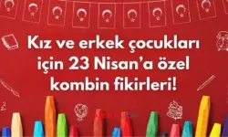 Kız ve erkek çocukları için bayrama özel kombin fikirleri! 23 NİSAN KIYAFET ÖNERİLERİ 2025