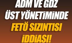 ADM ve GDZ Üst Yönetiminde FETÖ Sızıntısı İddiası!