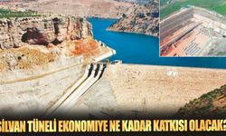 Silvan Tüneli ekonomiye ne kadar katkısı olacak?