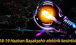 Başakşehir elektrik kesintisi ne zaman bitecek? 18-19 Haziran Başakşehir elektrik kesintisi!