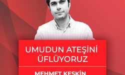 Mehmet Keskin yazdı: Umudun ateşini üflüyoruz