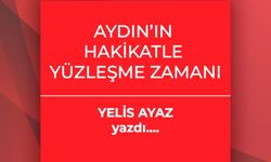 Yelis Ayaz yazdı: Aydın’ın Hakikatle Yüzleşme Zamanı