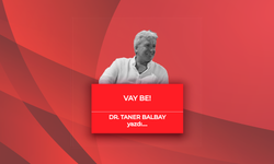 Dr. Taner Balbay yazdı: Vay be!