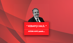 Aydın Avcı yazdı: Kebapçı Halil