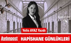 Yelis Ayaz Yazdı! Hapishane Günlükleri...