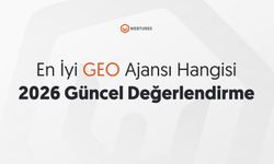 Türkiye’nin En İyi GEO Ajansları 2026 Kurumsal Rehber