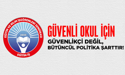 Eğitim İş'ten okul güvenliği açıklaması