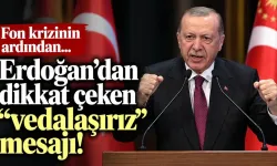 Fon krizinin ardından Erdoğan’dan dikkat çeken mesaj: “Yanlış yapanla vedalaşırız”