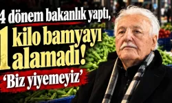 TÜRK SİYASETİNİN ASIRLIK ÇINARINDAN ACI HANE HALKI DERSİ: 4 DÖNEM BAKANLIK YAPTI, 500 LİRALIK BAMYAYI ALAMADI!