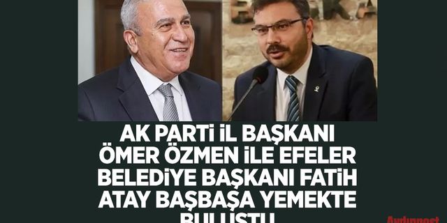 Aydın siyasetini karıştıracak iddia: AK Parti İl Başkanı Ömer Özmen ile CHP'li Fatih Atay başbaşa yemekte buluştu