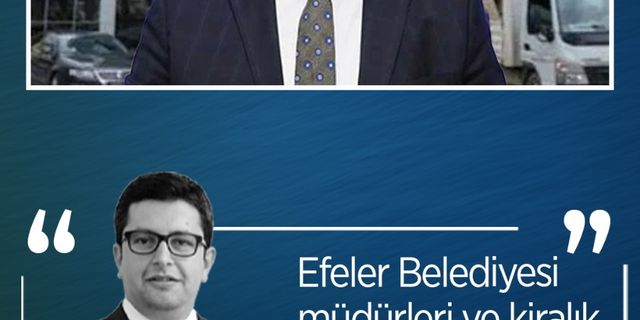Erman Çetin yazdı: Efeler Belediyesi müdürleri ve Efeler’de kiralık ev sorunu
