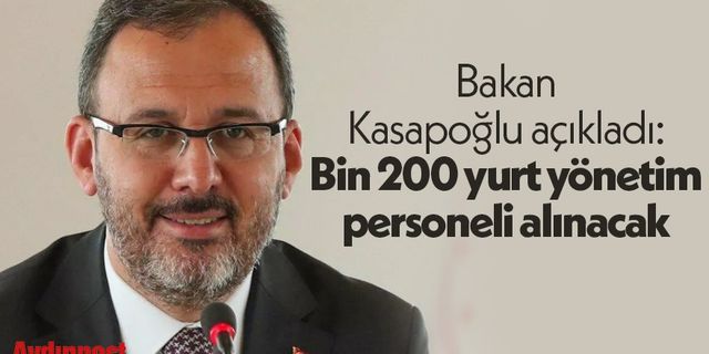 Bakan Kasapoğlu açıkladı: Bin 200 yurt yönetim personeli alınacak