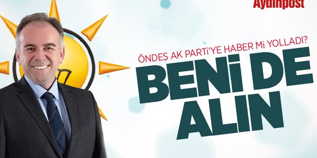 Kürşat Engin Özcan’dan sonra Germencik Belediye Başkanı Fuat Öndeş de mi AK Parti’ye geçiyor?